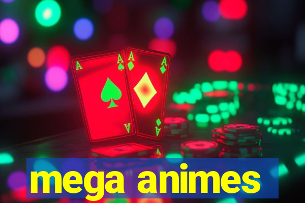 mega animes